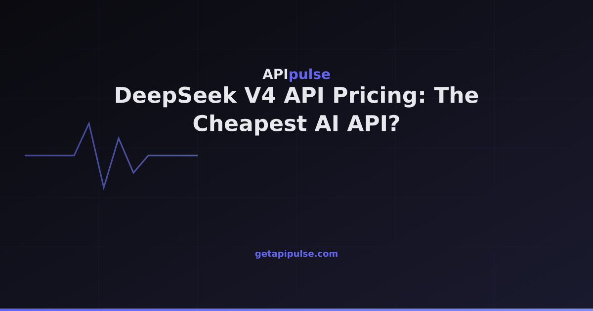 DeepSeek V4 API Pricing: The Cheapest AI API? — APIpulse