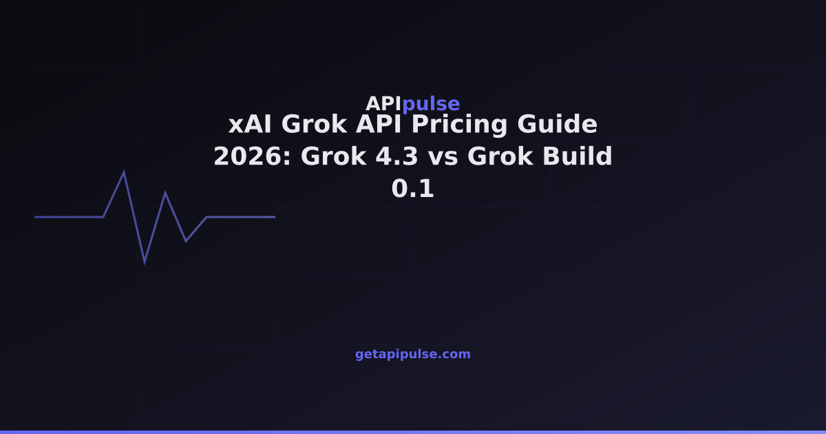 xAI Grok API Pricing Guide 2026: Grok 4.3 vs Grok Build 0.1 — APIpulse